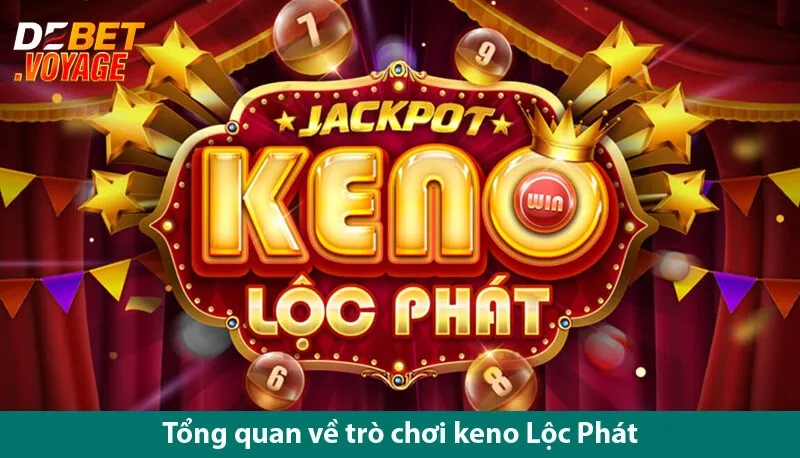 Keno Lộc Phát – Đừng Bỏ Lỡ Những Bí Kíp Chơi Là Thắng Trên https://debet168.com